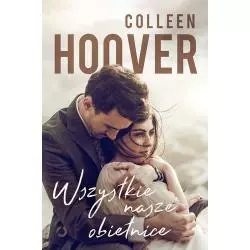 WSZYSTKIE NASZE OBIETNICE Colleen Hoover - Otwarte