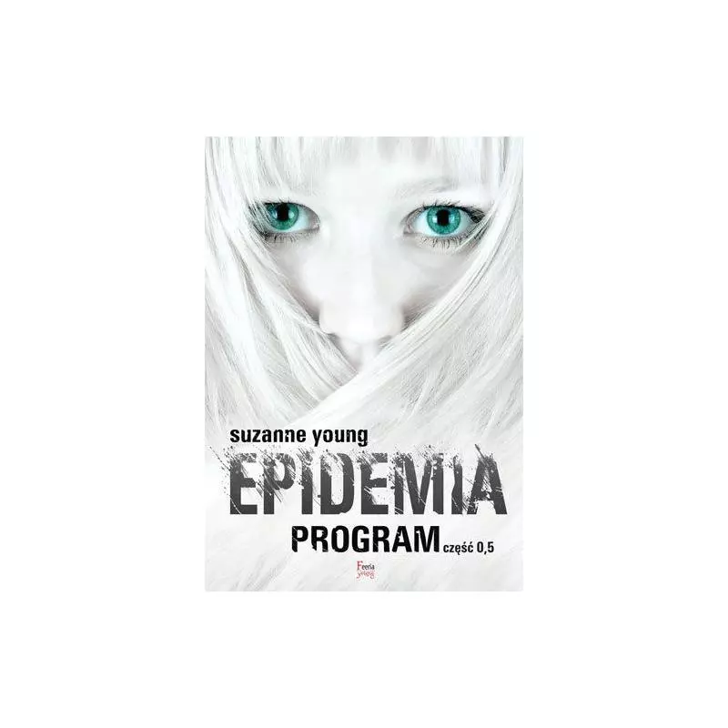 EPIDEMIA PROGRAM CZĘŚĆ 0/5 Suzanne Young - Feeria Young