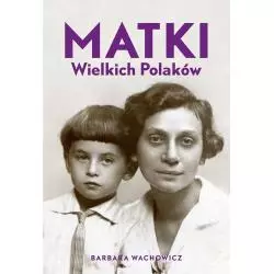 MATKI WIELKICH POLAKÓW Barbara Wachowicz