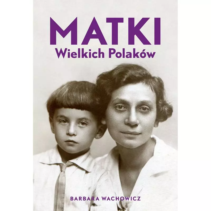 MATKI WIELKICH POLAKÓW Barbara Wachowicz