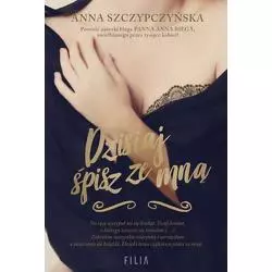 DZISIAJ ŚPISZ ZE MNĄ Anna Szczypczyńska - Filia