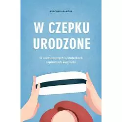 W CZEPKU URODZONE Weronika Nawara