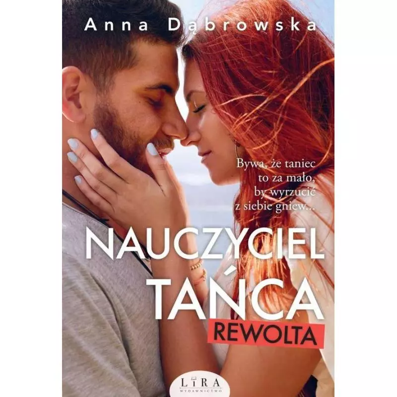 NAUCZYCIEL TAŃCA REWOLTA Anna Dąbrowska - Wydawnictwo Lira