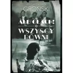 AŁE GŁACH! WSZYSCY RÓWNI Ryszard Marek Groński - Muza