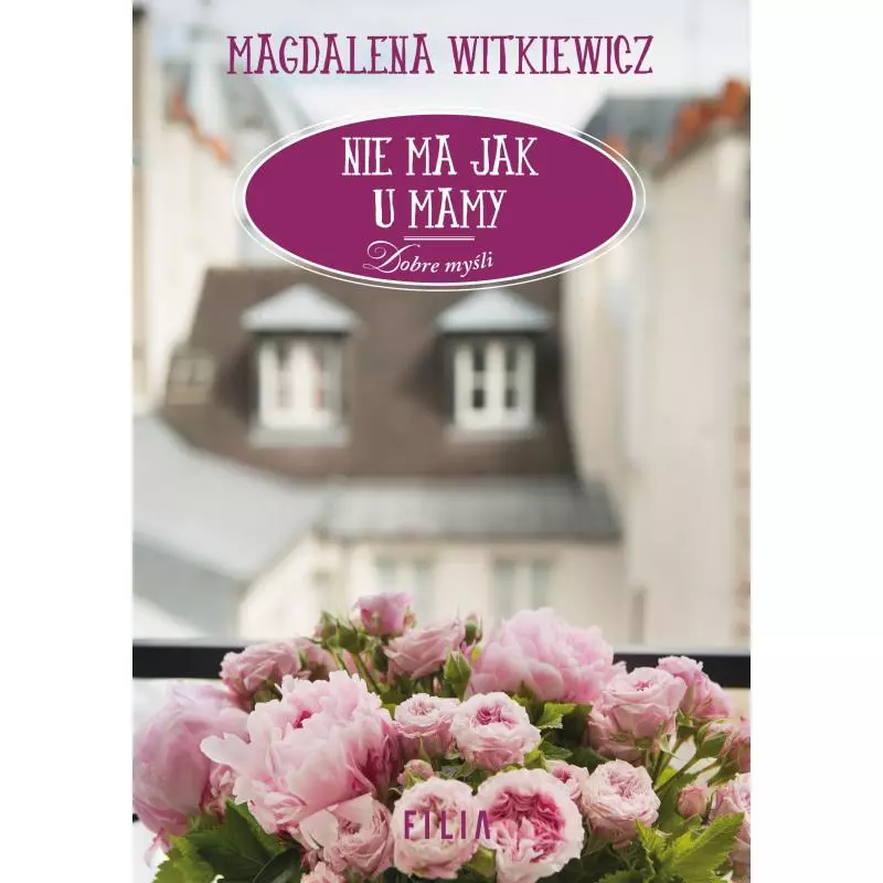 NIE MA JAK U MAMY Magdalena Witkiewicz - Filia