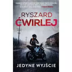 JEDYNE WYJŚCIE Ryszard Ćwirlej