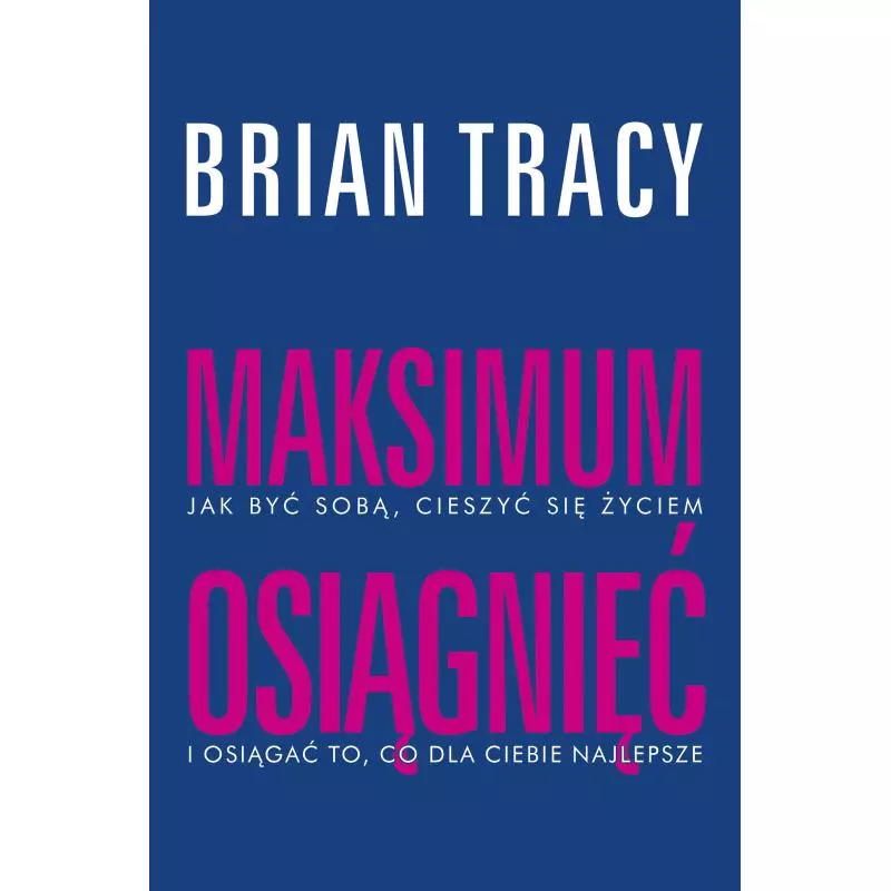 MAKSIMUM OSIĄGNIĘĆ Brian Tracy