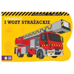 STRAŻACY I WOZY STRAŻACKIE. KOLOROWANKI DLA CHŁOPCÓW 4+ - Zielona Sowa