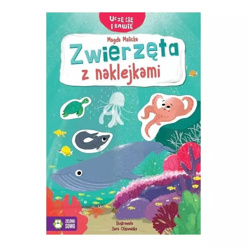 ZWIERZĘTA Z NAKLEJKAMI. UCZĘ SIĘ I BAWIĘ 4+ - Zielona Sowa