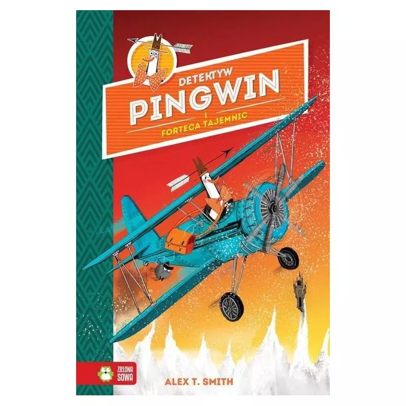 DETEKTYW PINGWIN I FORTECA TAJEMNIC Alex T. Smith 6+ - Zielona Sowa