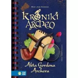 AKTA GORDONA ARCHERA. KRONIKI ARCHEO Stelmaszyk Agnieszka - Zielona Sowa
