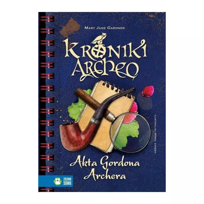 AKTA GORDONA ARCHERA. KRONIKI ARCHEO Stelmaszyk Agnieszka - Zielona Sowa AKTA GORDONA ARCHERA. KRONIKI ARCHEO Stelmaszyk Agnieszka - Zielona Sowa