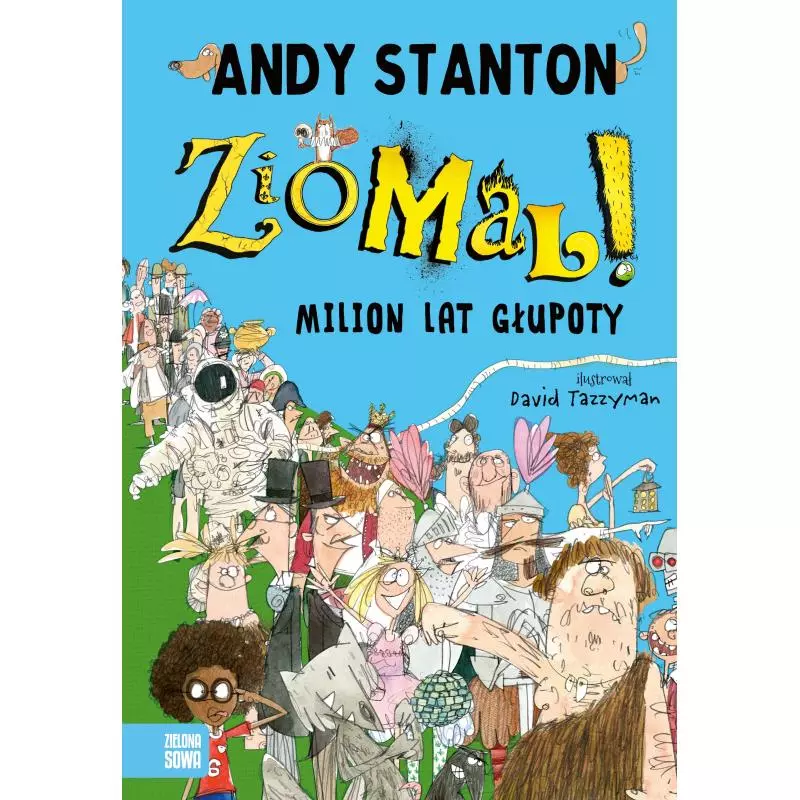 ZIOMAL MILION LAT GŁUPOTY Andy Stanton 12+ - Zielona Sowa