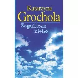 ZAGUBIONE NIEBO Katarzyna Grochola - Wydawnictwo Literackie