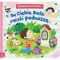 MODLITWY MAŁEGO DZIECKA. DO CIEBIE, BOŻE, RĄCZKI PODNOSZĘ. - Aksjomat