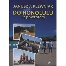 DO HONOLULU I Z POWROTEM Plewniak Janusz - Nowy Świat