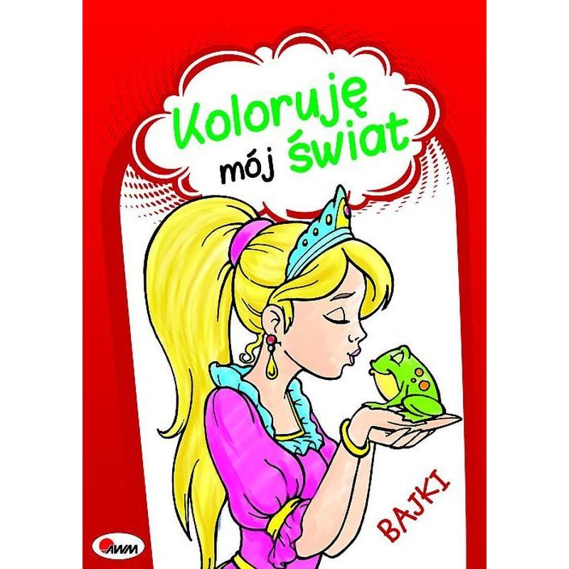 BAJKI KOLORUJĘ MÓJ ŚWIAT MAŁGORZATA SZAŁEK, MARIOLA BUDEK 3+