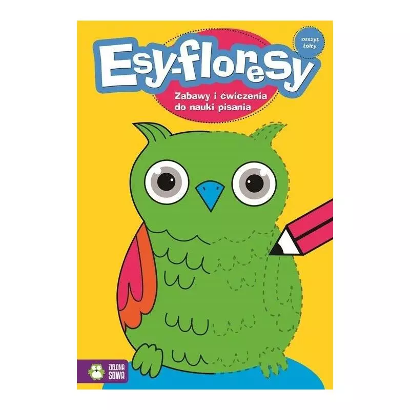 ESY-FLORESY. ZESZYT ŻÓŁTY. ZABAWY I ĆWICZENIA DO NAUKI I PISANIA 4+ - Zielona Sowa