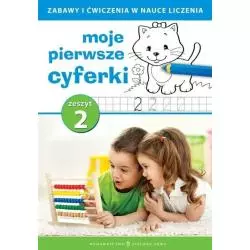 MOJE PIERWSZE CYFERKI ZESZYT 2 ZABAWY I ĆWICZENIA W NAUCE LICZENIA - Zielona Sowa