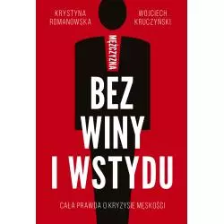 MĘŻCZYZNA BEZ WINY I WSTYDU Krystyna Romanowska, Wojciech Kruczyński
