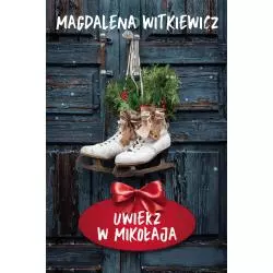 UWIERZ W MIKOŁAJA Magdalena Witkiewicz - Filia
