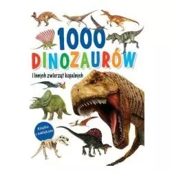 1000 DINOZAURÓW I INNYCH ZWIERZĄT KOPALNYCH