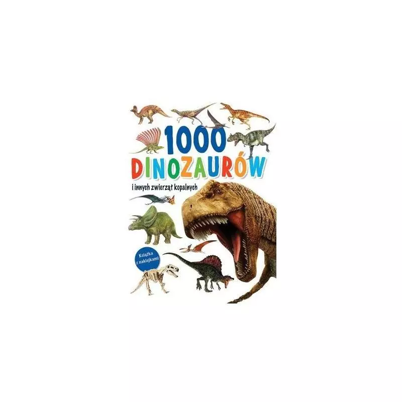 1000 DINOZAURÓW I INNYCH ZWIERZĄT KOPALNYCH