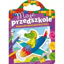 MOJE PRZEDSZKOLE KSIĄŻECZKA EDUKACYJNA DLA 3-LATKA - Aksjomat