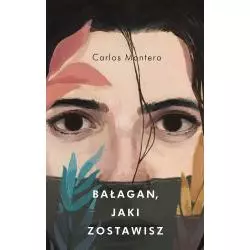 BAŁAGAN JAKI ZOSTAWISZ Carlos Montero - Czarna Owca