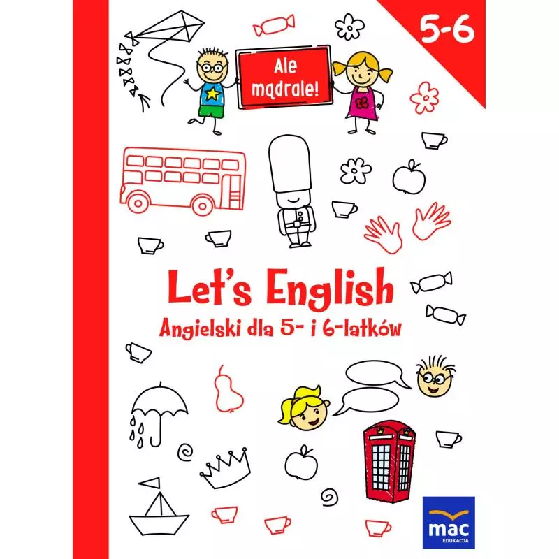 LETS ENGLISH ANGIELSKI DLA 5- I 6-LATKÓW ALE MĄDRALE - MAC Edukacja