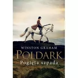 POGIĘTA SZPADA DZIEDZICTWO RODU POLDARKÓW Winston Graham - Czarna Owca