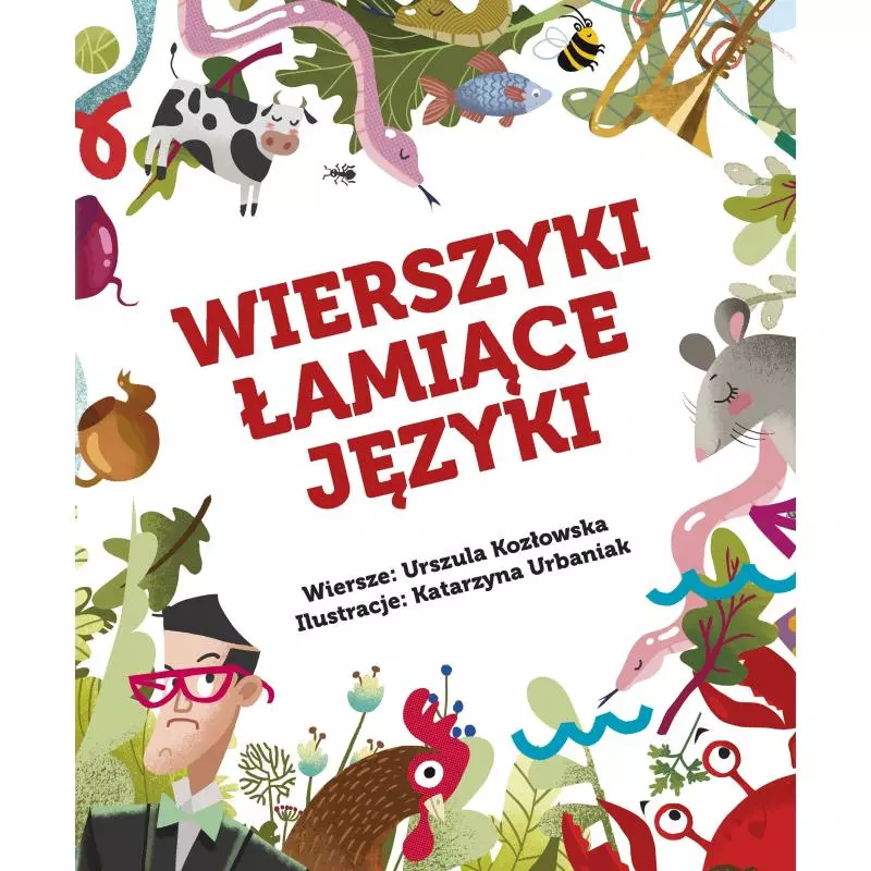WIERSZYKI ŁAMIĄCE JĘZYKI Urszula Kozłowska , Katarzyna Urbaniak WIERSZYKI ŁAMIĄCE JĘZYKI Urszula Kozłowska , Katarzyna Urbaniak