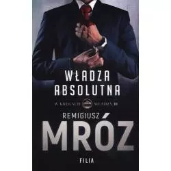 WŁADZA ABSOLUTNA W KRĘGACH WŁADZY Remigiusz Mróz - Filia