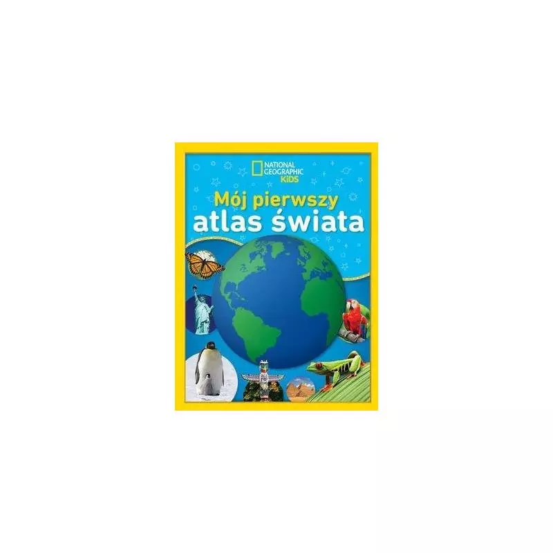 MÓJ PIERWSZY ATLAS ŚWIATA NATIONAL GEOGRAPHIC KIDS - Olesiejuk