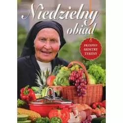 NIEDZIELNY OBIAD. PRZEPISY SIOSTRY TERESY 