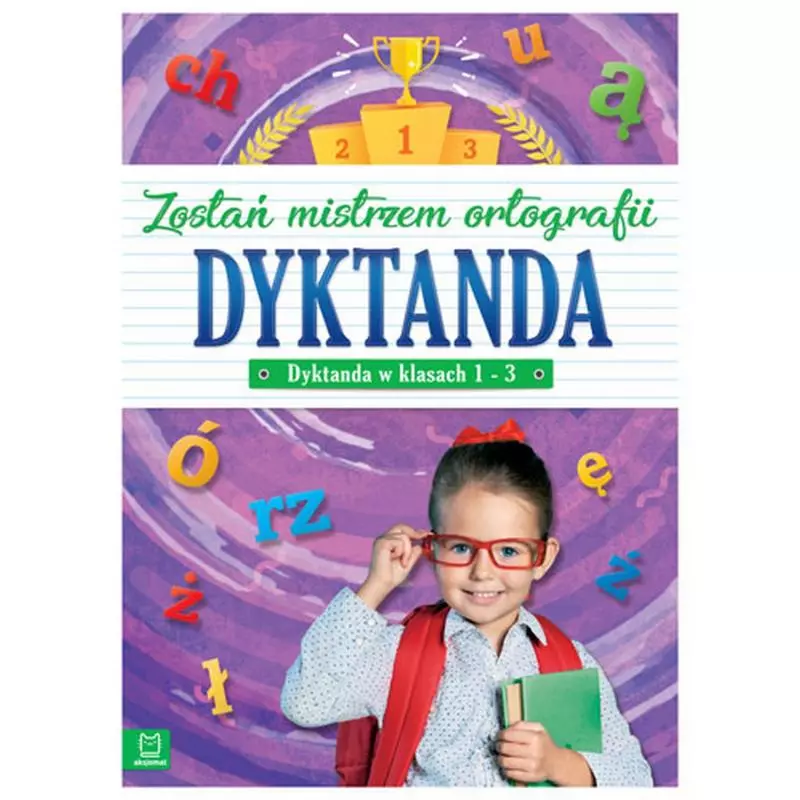 DYKTANDA W KLASACH 1-3 ZOSTAŃ MISTRZEM ORTOGRAFII - Aksjomat