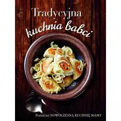 TRADYCYJNA KUCHNIA BABCI / NOWOCZESNA KUCHNIA MAMY - Olesiejuk