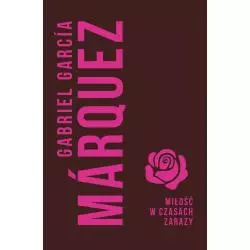 MIŁOŚĆ W CZASACH ZARAZY Gabriel Garcia Marquez