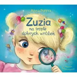 ZUZIA NA TROPIE DOBRYCH WRÓŻEK ZUZIA I DOBRE WRÓŻKI Potyra Anna - Skrzat