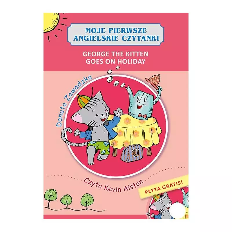 GEORGE THE KITTEN GOES ON HOLIDAY MOJE PIERWSZE ANGIELSKIE CZYTANKI + CD Zawadzka Danuta - Skrzat