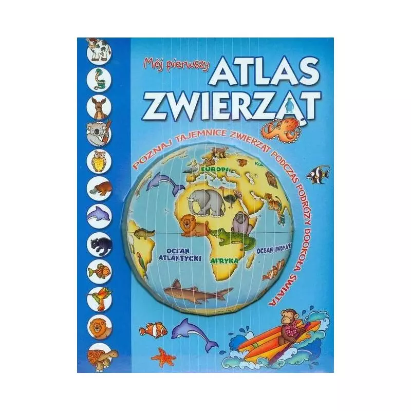 MÓJ PIERWSZY ATLAS ZWIERZĄT 