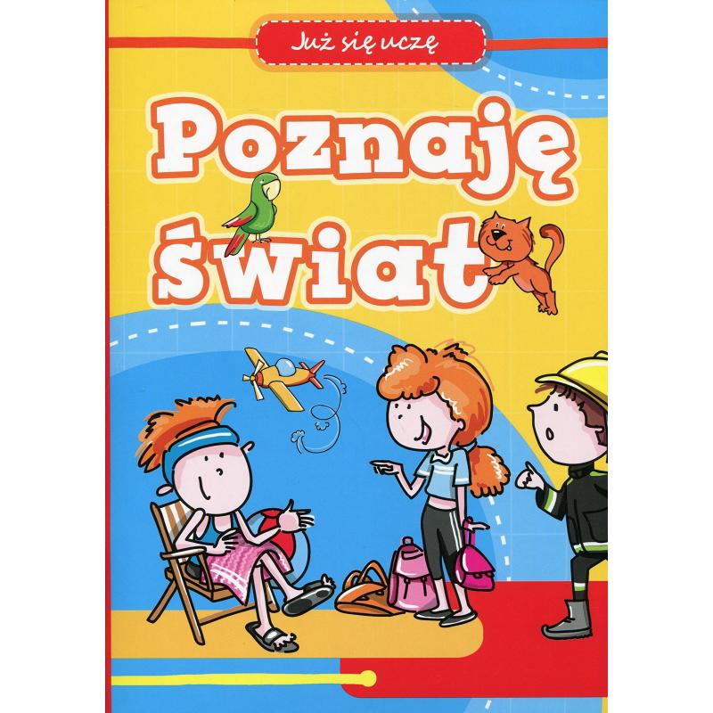 POZNAJĘ ŚWIAT. JUŻ SIĘ UCZĘ