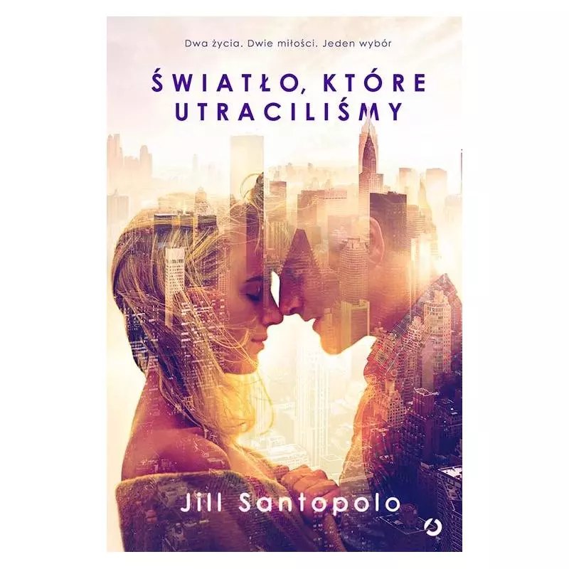 ŚWIATŁO KTÓRE UTRACILIŚMY Jill Santopolo - Otwarte