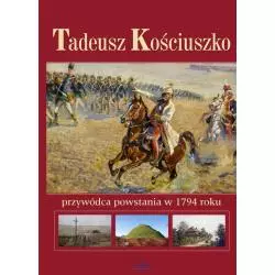 TADEUSZ KOŚCIUSZKO PRZYWÓDCA POWSTANIA W 1794 ROKU Anna Paterek - Arystoteles