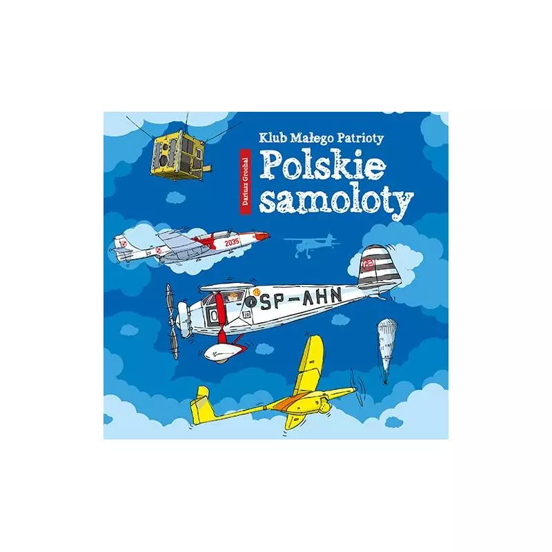 POLSKIE SAMOLOTY KLUB MAŁEGO PATRIOTY Grochal Dariusz - Skrzat