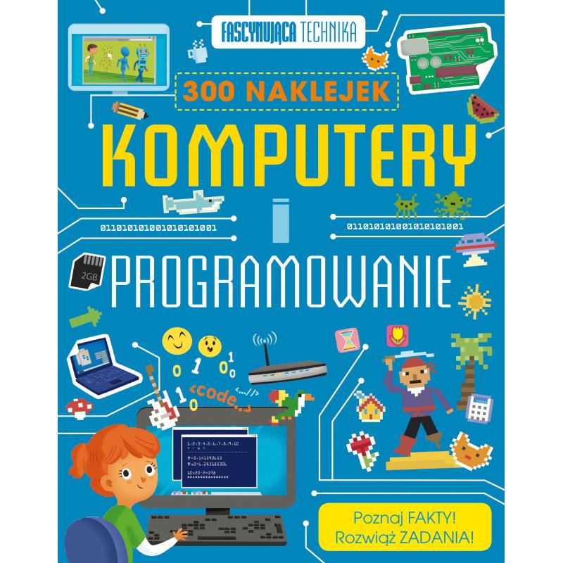 KOMPUTERY I PROGRAMOWANIE. FASCYNUJĄCA TECHNIKA