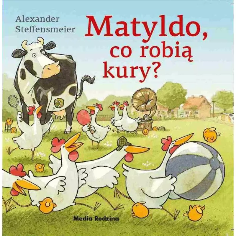 MATYLDO CO ROBIĄ KURY? Alexander Steffensmeier - Media Rodzina