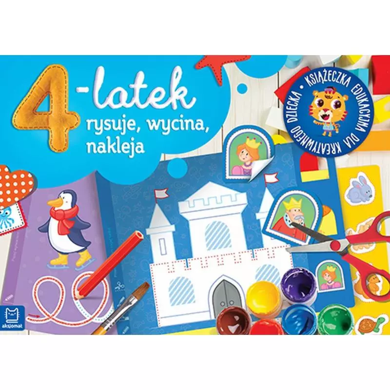 4-LATEK RYSUJE WYCINA I NAKLEJA KSIĄŻECZKA EDUKACYJNA DLA KREATYWNEGO DZIECKA - Aksjomat