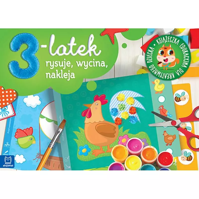 3-LATEK RYSUJE WYCINA I NAKLEJA KSIĄŻECZKA EDUKACYJNA DLA KREATYWNEGO DZIECKA - Aksjomat
