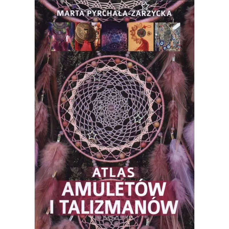 ATLAS AMULETÓW I TALIZMANÓW Pyrchała-Zarzycka Marta - SBM